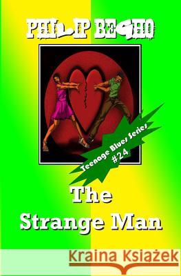 The Strange Man: Teenage Blues Series Philip Begho 9781492304166 Createspace