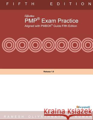Effective PMP Exam Practice Aligned with PMBOK Fifth Edition Kumar, Ramesh Oliyathnathan 9781492305019 Createspace