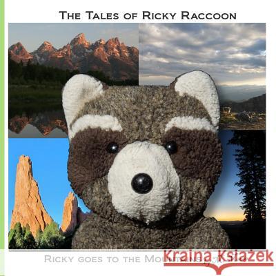 Ricky goes to the Mountains: Ricky goes to Mt Evans, Pikes Peak, Colorado Springs, Garden of the Gods, and Grand Teton National Park Moose, M. 9781492305071 Createspace