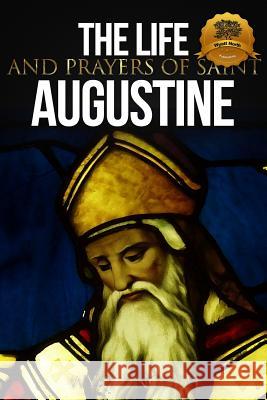 The Life and Prayers of Saint Augustine Wyatt North 9781492306665