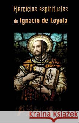 Ejercicios espirituales de Loyola, Ignacio 9781492309055 Frommer's