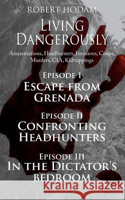 Living Dangerously: Assassinations, Coups, CIA, Murder and Escapes Stein, Cara 9781492310365 Createspace