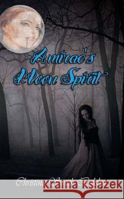 Amirae's Moon Spirit Christina Smith Belcher 9781492312093