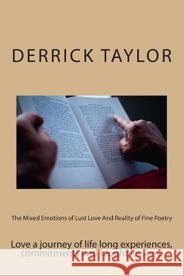The mixed emotions of lust love and reality of fine poetry Taylor, Derrick 9781492312376 Createspace