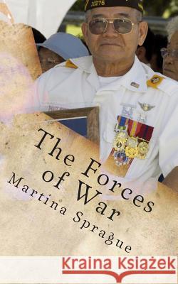 The Forces of War: Patriotism, Tradition, and Revenge Martina Sprague 9781492312970 Createspace Independent Publishing Platform