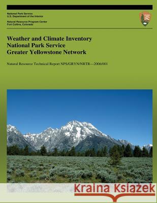 Weather and Climate Inventory National Park Service Greater Yellowstone Network Christopher a. Davey Kelly T. Redmond David B. Simeral 9781492313946