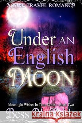 Under an English Moon Bess McBride 9781492314523 Createspace