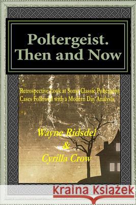 Poltergeist. Then and Now Wayne Ridsdel Cyrilla Crow 9781492315896 Createspace