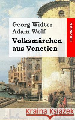 Volksmärchen aus Venetien Wolf, Adam 9781492316107 Createspace