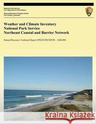 Weather and Climate Inventory National Park Service Northeast Coastal and Barrier Network Christopher a. Davey Kelly T. Redmond David B. Simeral 9781492316565