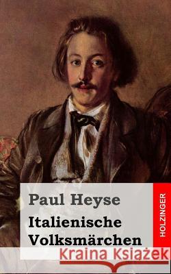 Italienische Volksmärchen Heyse, Paul 9781492316893 Createspace