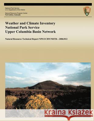 Weather and Climate Inventory National Park Service Upper Columbia Basin Network Christopher a. Davey Kelly T. Redmond David B. Simeral 9781492317104