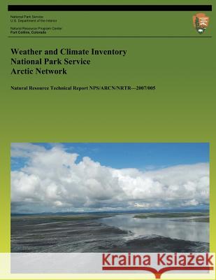 Weather and Climate Inventory National Park Service Arctic Network Christopher a. Davey Kelly T. Redmond David B. Simeral 9781492317630