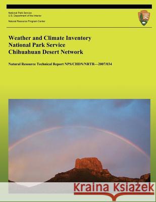 Weather and Climate Inventory National Park Service Chihuahuan Desert Network Christopher a. Davey Kelly T. Redmond David B. Simeral 9781492317852