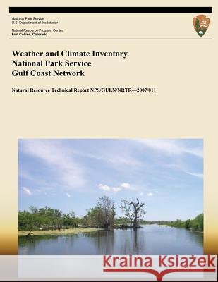 Weather and Climate Inventory National Park Service Gulf Coast Network Christopher a. Davey Kelly T. Redmond David B. Simeral 9781492318101 Createspace