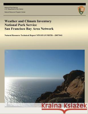 Weather and Climate Inventory National Park Service San Francisco Bay Area Network Christopher a. Davey Kelly T. Redmond David B. Simeral 9781492318958