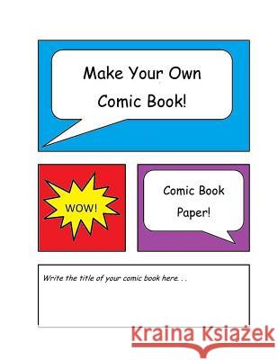 Make Your Own Comic Book: Comic Book Paper Carol Briggs 9781492319641 Createspace