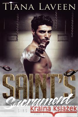 Saint's Sacrament - Sins of the Father Part I Tiana Laveen 9781492323457