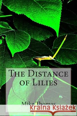 The Distance of Lilies Mike Thomas 9781492324904