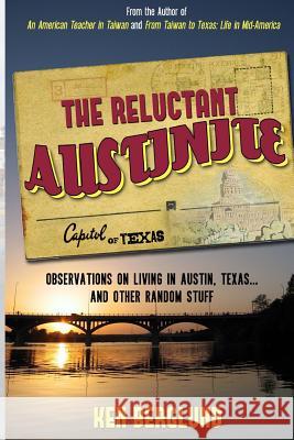 The Reluctant Austinite Ken Berglund 9781492326304 Createspace