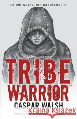 Tribe Warrior Casper Walsh 9781492326366 CreateSpace