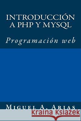 Introducción a PHP y MySQL Arias, Miguel A. 9781492326427 Createspace