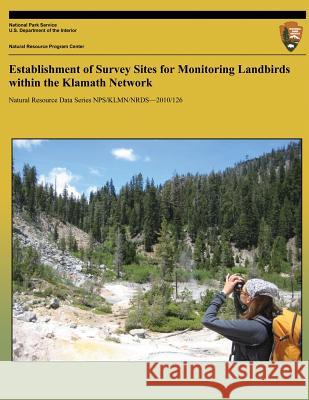 Establishment of Survey Sites for Monitoring Landbirds within the Klamath Network Alexander, John D. 9781492326656 Createspace