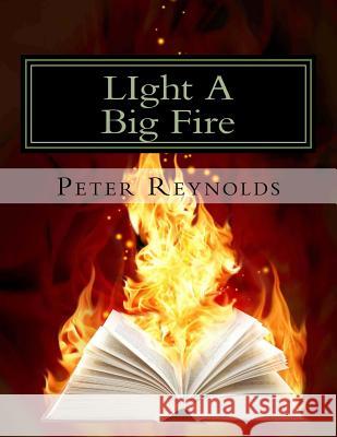 LIght A Big Fire: Complete guide to building eBooks for the kindle Reynolds, Peter 9781492327462 Createspace