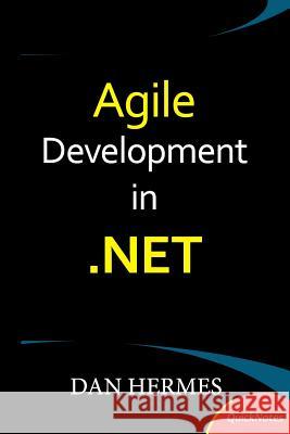 Agile Development in .NET Hermes, Dan 9781492327967 Createspace