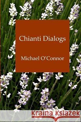 Chianti Dialogs Michael O'Connor 9781492328377 Createspace