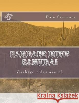 Garbage Dump Samurai MR Dale Craig Simmons 9781492329084 Createspace