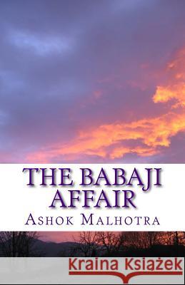 The Babaji Affair Dr Ashok Malhotra 9781492329558 Createspace