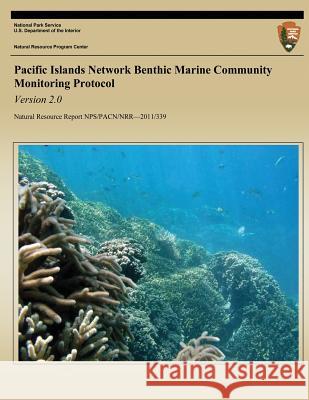 Pacific Islands Network Benthic Marine Community Monitoring Protocol: Version 2.0 E. Brown T. Jones National Park Service 9781492330233 Createspace