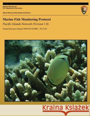 Marine Fish Monitoring Protocol: Pacific Islands Network (Version 1.0) E. Brown L. Basch National Park Service 9781492330455 Createspace