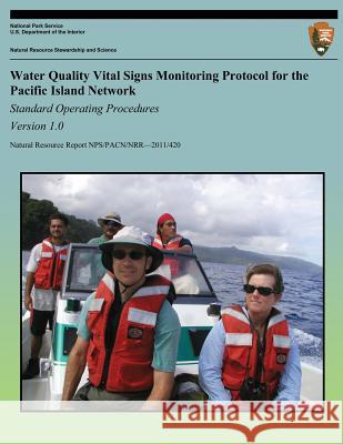 Water Quality Vital Signs Monitoring Protocol for the Pacific Island Network: Standard Operating Procedures- Version 1.0 Tahzay Jones Danielle McKay Kimber Deverse 9781492332336