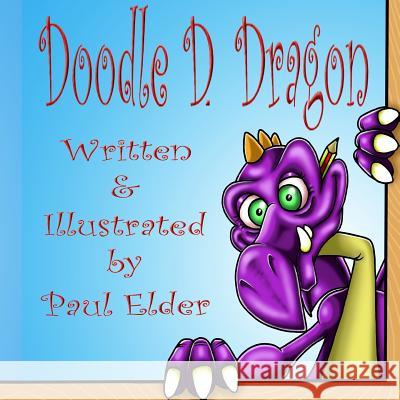 Doodle D. Dragon Paul Elder Paul Elder 9781492332442 Createspace