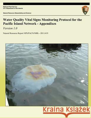 Water Quality Vital Signs Monitoring Protocol for the Pacific Island Network - Appendixes: Version 1.0 Tahzay Jones Danielle McKay Kimber Deverse 9781492332541