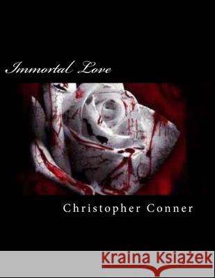 Immortal Love Christopher Conner 9781492333227