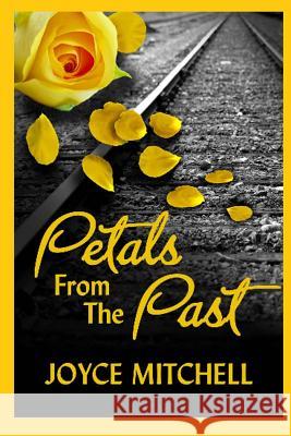 Petals from the Past Joyce Mitchell Vickie Johnstone Llpix Photography 9781492333241 Createspace