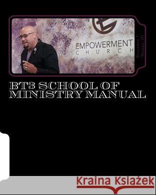 BT3 School of Ministry Manual: Fit, Function & Flow Moore III, Benjamin T. 9781492333791