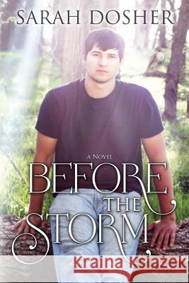 Before the Storm Sarah Dosher 9781492333982 Createspace