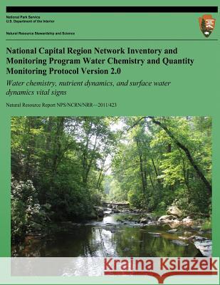 National Capital Region Network Inventory and Monitoring Program Water Chemistry and Quantity Monitoring Protocol: Water chemistry, nutrient dynamics, Pieper, James 9781492336945 Createspace