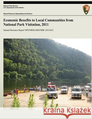 Economic Benefits to Local Communities from National Park Visitation, 2011 Yue Cui Ed Mahoney Teresa Herbowicz 9781492337737 Createspace