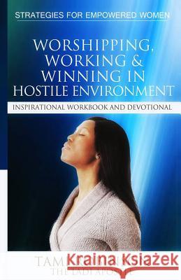 Worshipping, Working & Winning in Hostile Environments Tami Robinso 9781492337874