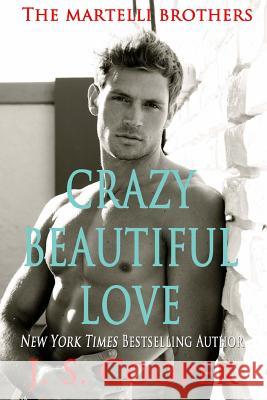 Crazy Beautiful Love J. S. Cooper 9781492338147 Createspace