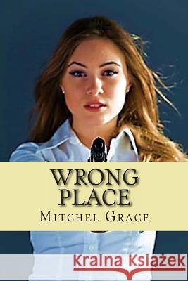 Wrong Place Mitchel L. Grace 9781492338215