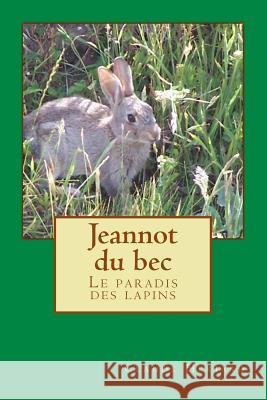 Jeannot du bec: Le paradis des lapins Heriard, Claude 9781492339236