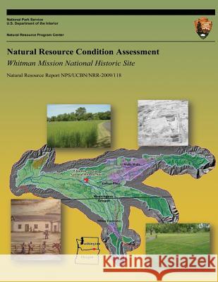 Natural Resource Condition Assessment: Whitman Mission National Historic Site Jack Bell Dustin Hinson National Park Service 9781492339762