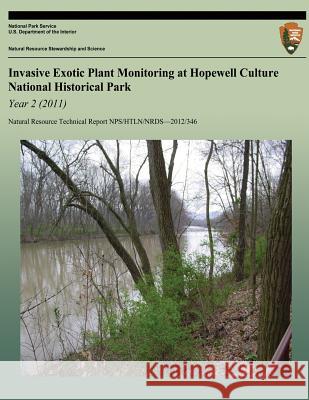 Invasive Exotic Plant Monitoring at Hopewell Culture National Historical Park: Year 2 (2011) Craig C. Young Jordan C. Bell Chad S. Gross 9781492340065 Createspace