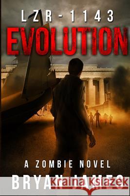 Lzr-1143: Evolution (Book Two of the LZR-1143 Series) James, Bryan 9781492340195 Createspace